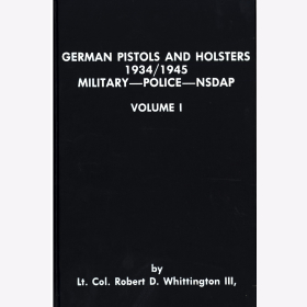 Whittington German Pistols Holsters Pistole 1934 1945 Milit&auml;r Polizei NSDAP Walther Mauser VOL I