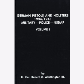 Whittington German Pistols Holsters Pistole 1934 1945 Milit&auml;r Polizei NSDAP Walther Mauser VOL I