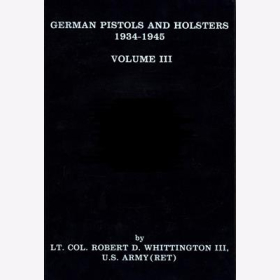 Whittington German Pistols Holsters Pistole 1934 1945 Milit&auml;r Polizei NSDAP Beretta Smith Wesson VOL III