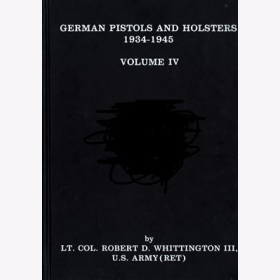 Whittington German Pistols Holsters Pistole 1934 1945 Milit&auml;r Polizei NSDAP VOL IV