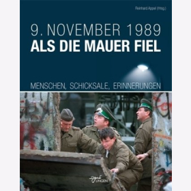 Appel 9 November 1989 als die Mauer fiel Menschen Schicksale Erinnerungen