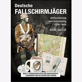 Veltze Deutsche Fallschirmj&auml;ger: Uniformierung Ausr&uuml;stung 1936 - 1945 Band 3 Kriegsschaupl&auml;tze Kampfeins&auml;tze