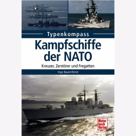 Bauernfeind: Typenkompass Kampfschiffe der NATO Kreuzer, Zerst&ouml;rer und Fregatten