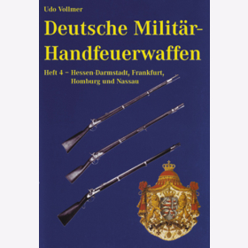 Vollmer Deutsche Milit&auml;r-Handfeuerwaffen Hessen-Darmstadt Frankfurt Homburg Nassau Band 4