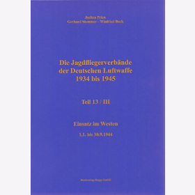 Prien - Die Jagdfliegerverb&auml;nde der Deutschen Luftwaffe 1934 bis 1945 Teil 13/III Einsatz im Westen 1.1. bis 30.9.1944