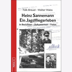 Waiss / Breuer Heinz Sannemann Ein Jagdfliegerleben Berichten Dokumenten Fotos