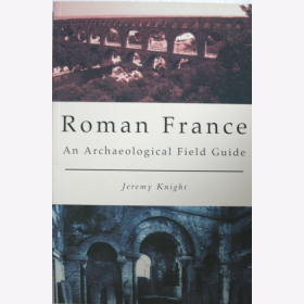 Knight Roman France An Archaeological Field Guide R&ouml;mer Antike R&ouml;misches Reich