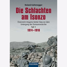 Kaltenegger Die Schlachten am Isonzo &Ouml;sterreich Ungarn letzter Sieg Untergang Donaumonarchie 1914-1916 Band 1