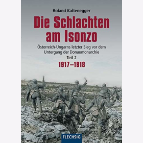 Kaltenegger Die Schlachten am Isonzo &Ouml;sterreich Ungarn letzter Sieg Untergang Donaumonarchie 1914-1916 Band 2