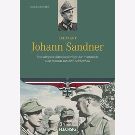 Kaltenegger Leutnant Johann Sandner vom J&uuml;ngsten Ritterkreuztr&auml;ger zum Stadtrat Bad Reichenhall