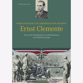 Kaltenegger Fahnenjunker Oberj&auml;ger Reserve Ernst Clemente Vom ersten Einsatz Hochkaukasus zum Ritterkreuztr&auml;ger