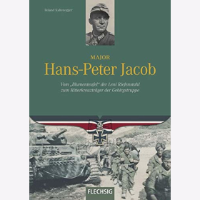 Kaltenegger Major Hans-Peter Jacob Vom Blumenteufel der Leni Riefenstahl zum Ritterkreuztr&auml;ger Gebirgstruppe