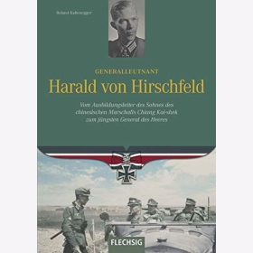 Kaltenegger Generalleutnant Harald von Hirschfeld Ausbildungsleiter des Sohnes des chinesischen Marschalls Chiang Kai-shek zum j&uuml;ngsten General des Heeres