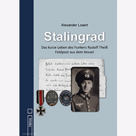 Losert Stalingrad Kurze Leben Funkers Rudolf Thei&szlig; Feldpost aus dem Kessel