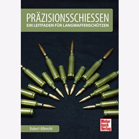 Albrecht Pr&auml;zisionsschiessen Ein Leitfaden f&uuml;r Langwaffensch&uuml;tzen J&auml;ger Schie&szlig;sport