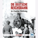 Piekalkiewicz Deutsche Reichsbahn im Zweiten Weltkrieg 