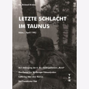 Krebs Letzte Schlacht im Taunus M&auml;rz April 1945...