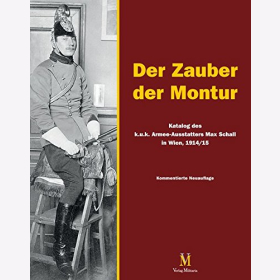 Der Zauber der Montur Katalog des k.u.k. Armee-Ausstatters Max Schall Wien 1914/15