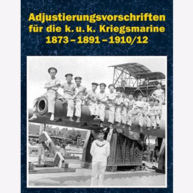 Adjustierungsvorschriften f&uuml;r die k.u.k. Kriegsmarine 1873 - 1891 - 1910/12