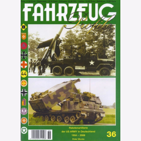 Blume FAHRZEUG Profile Nr. 36 Raketenartillerie der US ARMY in Deutschland 1954 - 2008