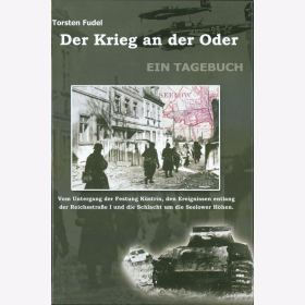 Fudel Der Krieg an der Oder Tagebuch Festung K&uuml;strin Schlacht Seelower H&ouml;hen April 1945