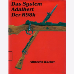 Wacker Das System Adalbert der K98k Gewehr 2. Weltkrieg Waffenbuch