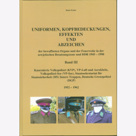 Friebe Uniformen Kopfbedeckungen Effekten Abzeichen bewaffneten Organe DDR NVA KVP VP-See SfS DGP 1952-1962 BAND 3