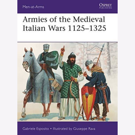 Esposito: Armies of the Medieval Italian Wars 1125-1325 (Men-at-Arms Book 532) Ritter Mittelalter Europa Frankreich Italien Infanterie Gro&szlig;macht Heiliges R&ouml;misches Reich