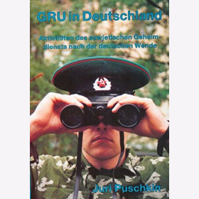 Puschkin GRU in Deutschland Aktivit&auml;ten sowjetischen Geheimdiensts deutschen Wende