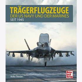 Thiesler Tr&auml;gerflugzeuge US Navy Marines seit 1945 Luftwaffe Phantom Tomcat