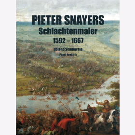 Sennewald Pieter Snayers Schlachtenmaler 1592-1667 Malerei Gem&auml;lde Entwicklung Bildnerischen Darstellung