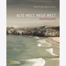 Baumann Alte Welt Neue Welt Reisefotografie National Geographic