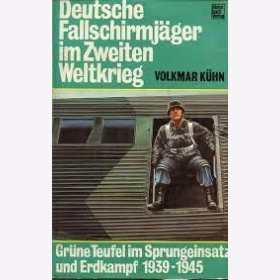 K&uuml;hn Deutsche Fallschirmj&auml;ger im Zweiten Weltkrieg Gr&uuml;ne Teufel Sprungeinsatz Erdkampf 1935-1945