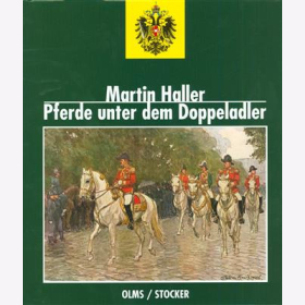 Haller Pferde unter dem Doppeladler Kavallerie &Ouml;sterreich Habsburger Husaren