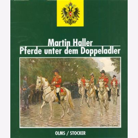 Haller Pferde unter dem Doppeladler Kavallerie Österreich...