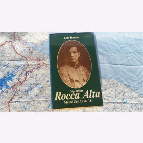 Sperrfort Rocca Alta. Meine Zeit 1914-18 Der heroische Kampf um das Panzerwerk Verle Luis Trenker