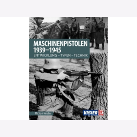 Heidler: Maschinenpistolen 1939-1945 Entwicklung-Typen-Technik