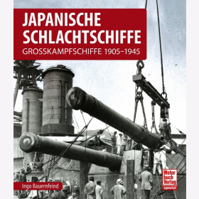 Bauernfeind: Japanische Schlachtschiffe. Grosskampfschiffe 1905-1945