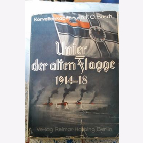 Korvettenkapit&auml;n Busch Unter der alten Flagge 1918-18 Kriegsmarine 