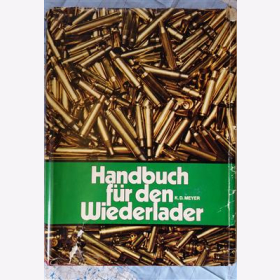 Meyer Handbuch f&uuml;r den Wiederlader Waffe Geschichte Entwicklung