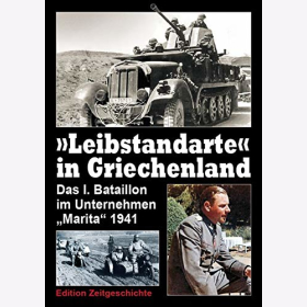 Leibstandarte Griechenland: Das I. Bataillon im Unternehmen Marita 1941