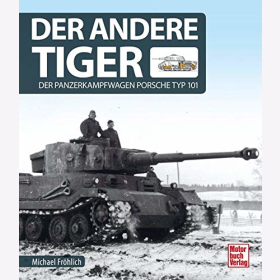 Fr&ouml;hlich Der andere Tiger Der Panzerkampfwagen Porsche Typ 101