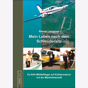 Langener: Mein Leben nach dem Schleudersitz. Ex-NVA- Milit&auml;rflieger auf Kollisionskurs mit der Marktwirtschaft