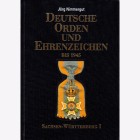 Nimmergut Deutsche Orden und Ehrenzeichen bis 1945 - Band III Sachsen bis W&uuml;rttemberg