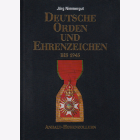 Nimmergut Deutsche Orden und Ehrenzeichen bis 1945 - Band I Anhalt bis Hohenzollern