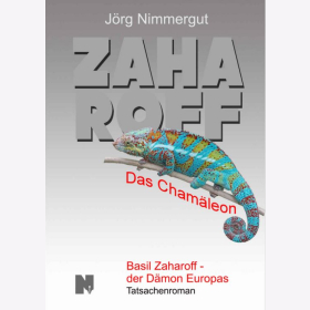 Nimmergut Basil Zaharoff Das Cham&auml;leon D&auml;mon Europas Waffenh&auml;ndler Tatsachenroman