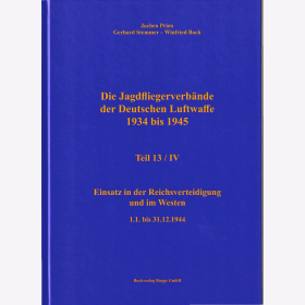Prien - Die Jagdfliegerverb&auml;nde der Deutschen Luftwaffe 1934 bis 1945 Teil 13/IV Einsatz in der Reichsverteidigung und im Westen 1.1. bis 31.12.1944