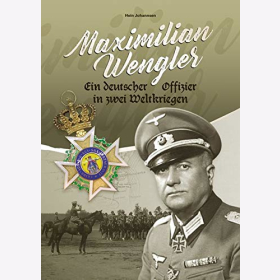 Johannsen Maximilian Wengler ein Deutscher Offizier in zwei Weltkriegen