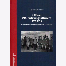 Lapp Hitlers NS-F&uuml;hrungsoffiziere 1944/45 Die letzten Propagandisten des Endsieges Wehrmacht Drittes Reich NSDAP Ritterkreuztr&auml;ger