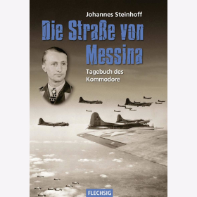 Steinhoff Die Stra&szlig;e von Messina Tagebuch des Kommodore Jagdgeschwader Jagdflieger Fliegerleben WW2 Pilot